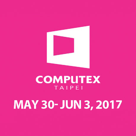 【Computex2017快訊】台北國際電腦展不見不散❤